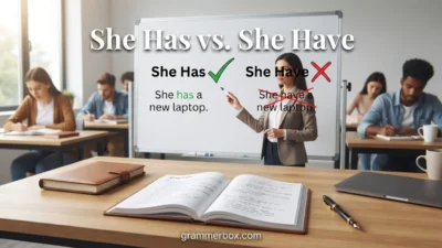 She Has vs. She Have