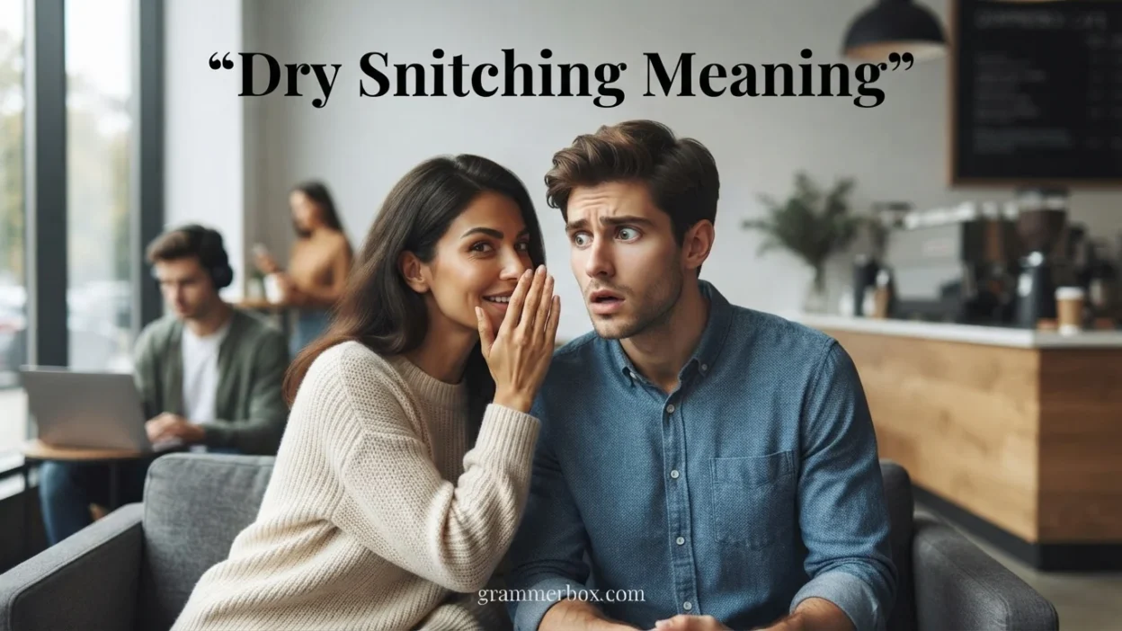 Dry Snitching Meaning