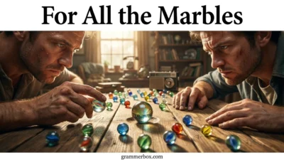 For All the Marbles